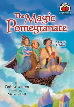 The Magic Pomegranate: A Jewish Folktale (On My Own Folklore)