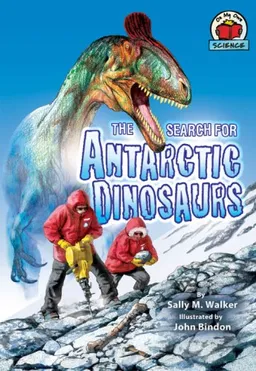 עטיפת הספר The Search for Antarctic Dinosaurs (On My Own Science) מאת Sally M. Walker