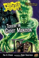 Twisted Journeys 3: Terror in Ghost Mansion (Graphic Universe)