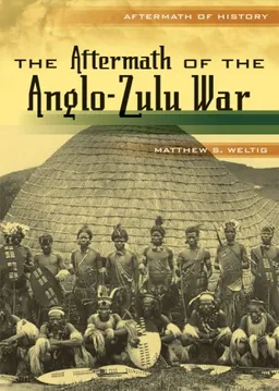 The Aftermath of the Anglo-Zulu War (Aftermath of History)