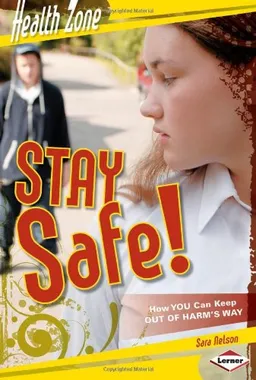 עטיפת הספר Stay Safe!: How You Can Keep Out of Harm's Way (Health Zone) מאת Sara Nelson