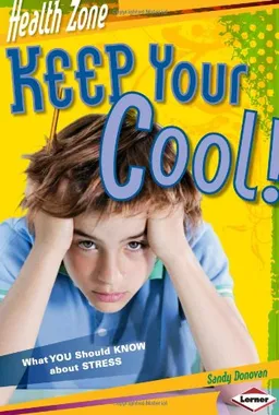 Keep Your Cool!: What You Should Know About Stress (Health Zone)