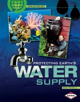 Protecting Earth's Water Supply (Saving Our Living Earth)