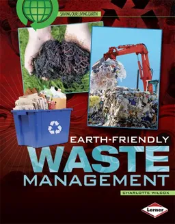 Earth-Friendly Waste Management (Saving Our Living Earth)