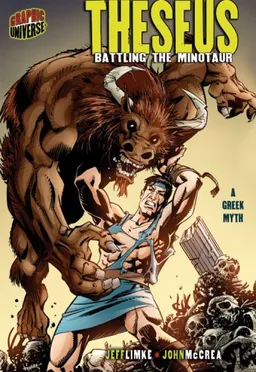 Graphic Myths and Legends: Theseus Battling the Minotaur : A Greek Myth
