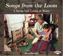 Songs from the Loom: A Navajo Girl Learns to Weave (We Are Still Here : Native Americans Today)