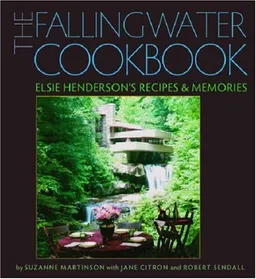 The Fallingwater Cookbook: Elsie Henderson's Recipes and Memories