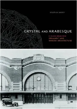 Crystal and Arabesque: Claude Bragdon, Ornament, and Modern Architecture