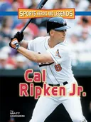 Cal Ripken Jr. (Sports Heroes and Legends)