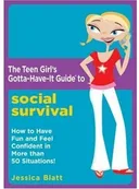The Teen Girl's Gotta-Have-It Guide to Social Survival: How to Have Fun and Feel Confident in More than 50 Situations! (Teen Girl's Gotta-Have-It Guides)