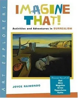 Imagine That!: Activities and Adventures in Surrealism (Art Explorers)
