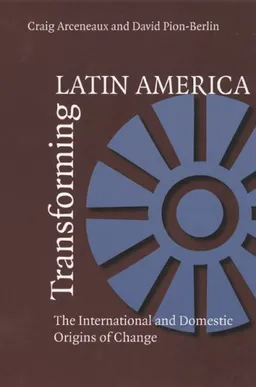Transforming Latin America: The International And Domestic Origins Of Change (Pitt Latin Amercian Studies)