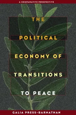 The Political Economy of Transitions to Peace: A Comparative Perspective (The Security Continuum)