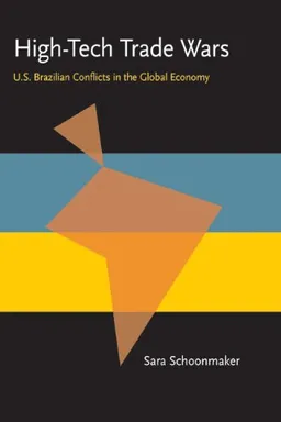 High-Tech Trade Wars: U.S.-Brazillian Conflicts in the Global Economy (Pitt Latin American Studies)