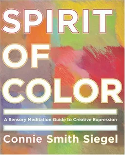 Spirit of Color: A Sensory Meditation Guide to Creative Expression