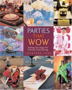 Parties that Wow: Setting the Stage for Creative Entertaining