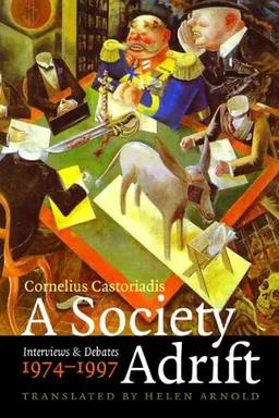 עטיפת הספר A Society Adrift: Interviews and Debates, 1974-1997 מאת Cornelius Castoriadis