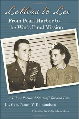 עטיפת הספר Letters to Lee: From Pearl Harbor to the War's Final Mission (World War II: The Global, Human, and Ethical Dimension) מאת Celia Edmundson