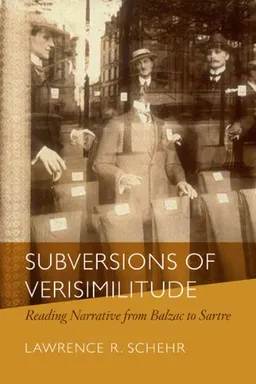 עטיפת הספר Subversions of Verisimilitude: Reading Narrative from Balzac to Sartre מאת Lawrence Schehr
