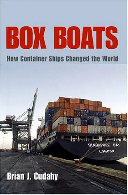 עטיפת הספר Box Boats: How Container Ships Changed the World מאת Brian Cudahy