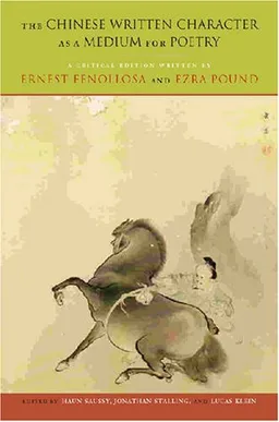 The Chinese Written Character as a Medium for Poetry: A Critical Edition