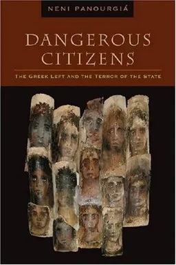 עטיפת הספר Dangerous Citizens: The Greek Left and the Terror of the State מאת Neni PanourgiÃ¡