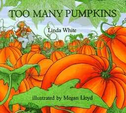 עטיפת הספר Too Many Pumpkins מאת Linda White