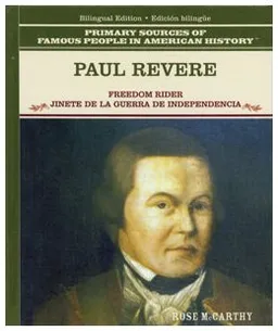 עטיפת הספר PAUL REVERE: FREEDOM RIDER JUNETE DE LA GUERRA DE INDEPENDENCIA (Primary Sources of Famous People in American History) (Spanish Edition) מאת Rose McCarthy