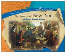 The Colony of New York (The Library of the Thirteen Colonies and the Lost Colony)