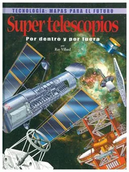 עטיפת הספר Super Telescopios Por Dentro Y Por Fuera (Tecnologia: Mapas Para El Futuro) (Spanish Edition) מאת Ray Villard
