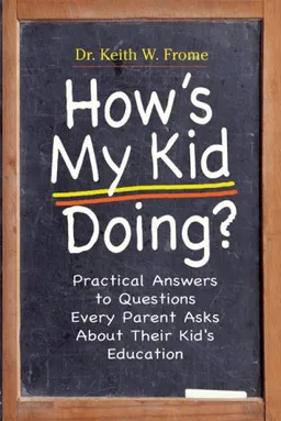 How's My Kid Doing?: Practical Answers to Questions About Your Child's Education