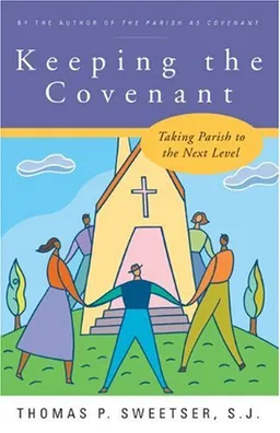 עטיפת הספר Keeping the Covenant: Taking Parish to the Next Level מאת Thomas P. Sweetser S.J.