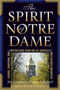 עטיפת הספר The Spirit of Notre Dame: Legends, Traditions, and Inspirations from One of America's Most Beloved Universities מאת Jeremy Langford