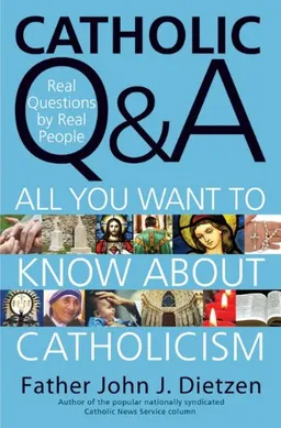 עטיפת הספר Catholic Q & A: Answers to the Most Common Questions About Catholicism מאת John J. Dietzen