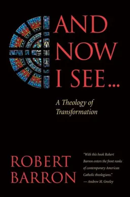 עטיפת הספר And Now I See . . .: A Theology of Transformation מאת Robert Barron