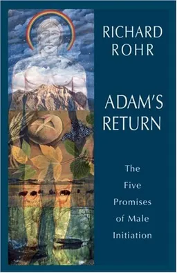 עטיפת הספר Adam's Return: The Five Promises of Male Initiation מאת Richard Rohr