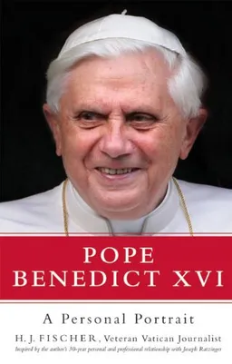 עטיפת הספר Pope Benedict XVI: A Personal Portrait מאת H. J. Fischer