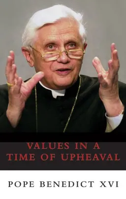 עטיפת הספר Values in a Time of Upheaval מאת Pope Benedict XVI
