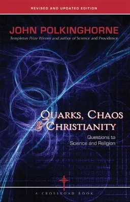 עטיפת הספר Quarks, Chaos & Christianity: Questions to Science And Religion מאת John Polkinghorne