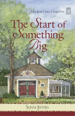 Tales from Grace Chapel Inn series: The Start of Something Big