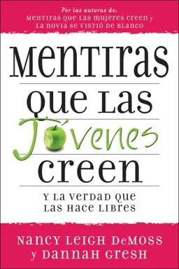 עטיפת הספר Mentiras que las jovenes creen y la verdad que las hace libres: Lies Young Women Believe and the Truth That Sets Them Free (Lies Young Women Believe) (Spanish Edition) מאת Nancy Leigh DeMoss