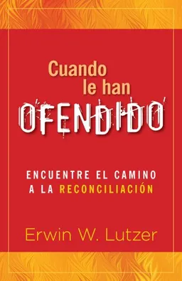 Cuando le han ofendido: When You've Been Wronged (Spanish Edition)