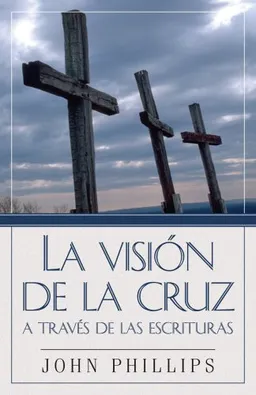 La Vision de la cruz a traves de las Escrituras: The View from Mount Calvary (Spanish Edition)