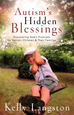 עטיפת הספר Autism's Hidden Blessings: Discovering God's Promises for Autistic Children & Their Families מאת Kelly Langston