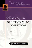 Exploring the Old Testament Book by Book: An Expository Survey (The John Phillips Commentary Series)