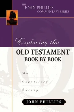 עטיפת הספר Exploring the Old Testament Book by Book: An Expository Survey (The John Phillips Commentary Series) מאת John Phillips