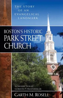 Boston's Historic Park Street Church: The Story of an Evangelical Landmark