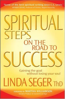 Spiritual Steps on the Road to Success: Gaining the Goal without Losing Your Soul