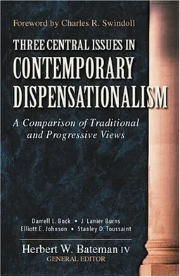עטיפת הספר Three Central Issues in Contemporary Dispensationalism: A Comparison of Traditional & Progressive Views מאת Darrell L. Bock