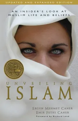 עטיפת הספר Unveiling Islam: An Insider's Look at Muslim Life and Beliefs מאת Ergun Caner